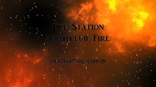 The Station Nightclub Fire  A Short Documentary  Fascinating Horror [upl. by Ahsieket]